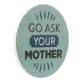 Father's Day Go Ask Your Mother Coaster